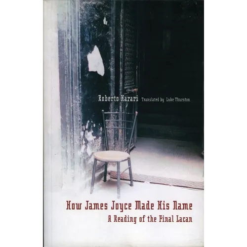 How James Joyce Made His Name:: A Reading of the Final Lacan - Paperback
