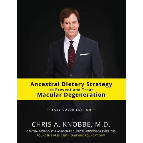 Ancestral Dietary Strategy to Prevent and Treat Macular Degeneration: Full-Color Hardcover Edition - Hardcover