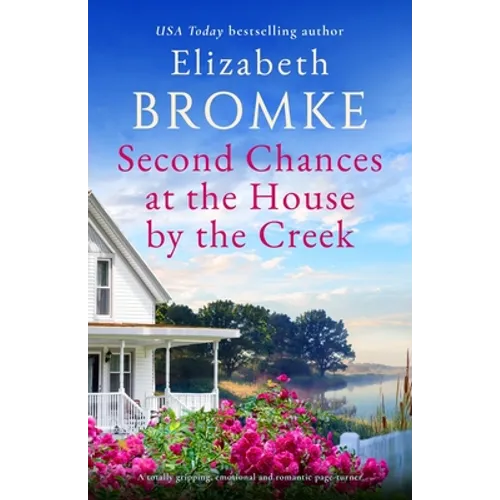 Second Chances at the House by the Creek: A totally gripping, emotional and romantic page-turner - Paperback