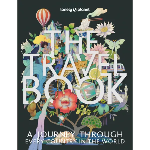 Lonely Planet the Travel Book: Photographic Journey Through Every Country in the World 680 Stunning Images Handy A-Z Format Beautiful Gift for Travel - Paperback