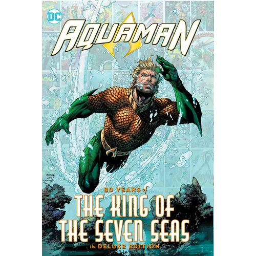 Aquaman: 80 Years of the King of the Seven Seas the Deluxe Edition - Hardcover