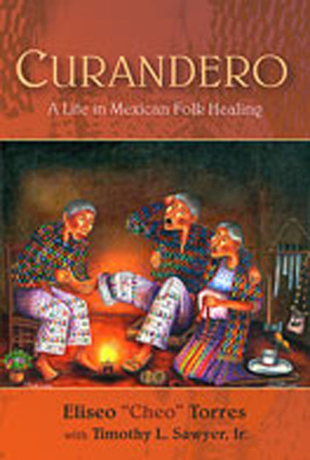 Curandero: A Life in Mexican Folk Healing - Paperback