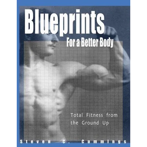 Blueprints for a Better Body: Total Fitness from the Ground Up - Paperback