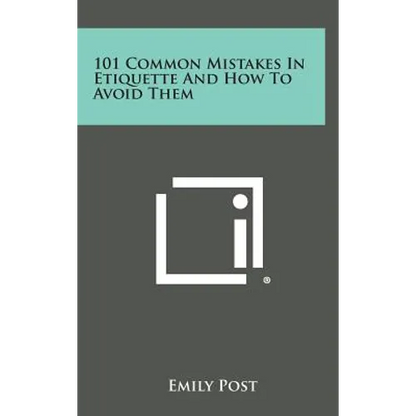 101 Common Mistakes in Etiquette and How to Avoid Them - Hardcover
