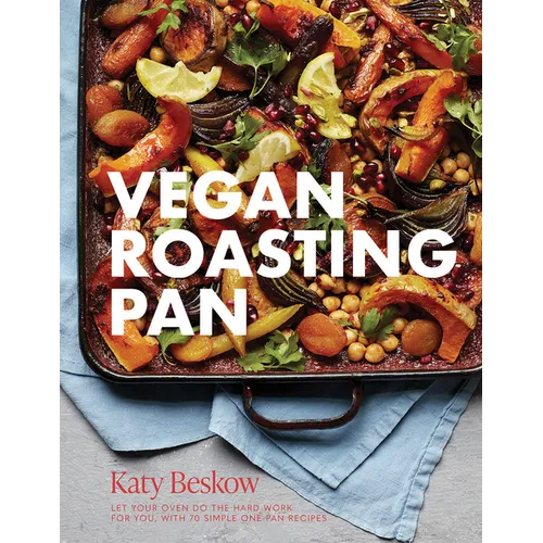 Vegan Roasting Pan: Let Your Oven Do the Hard Work for You, with 70 Simple One-Pan Recipes - Hardcover