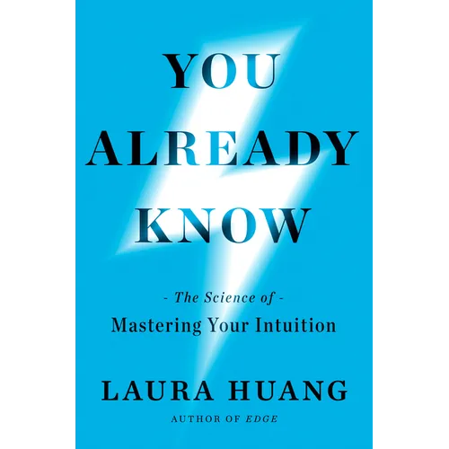 You Already Know: The Science of Mastering Your Intuition - Hardcover