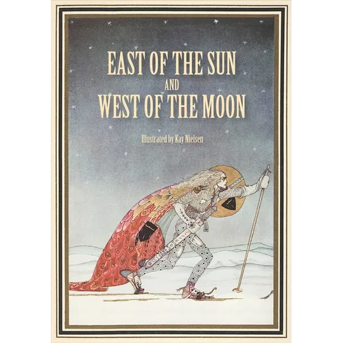 East of the Sun and West of the Moon: Old Tales from the North - Hardcover