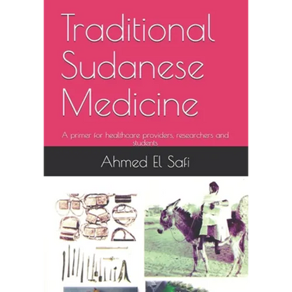 Traditional Sudanese Medicine: A primer for healthcare providers, researchers and students - Paperback
