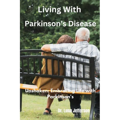 Living With Parkinson Disease: Unshaken: Embracing Life with Parkinson's - Paperback