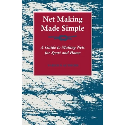 Net Making Made Simple - A Guide to Making Nets for Sport and Home - Paperback