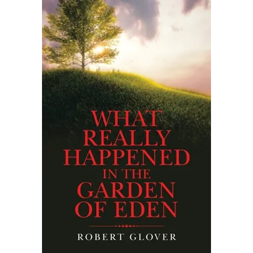 What Really Happened in the Garden of Eden - Paperback