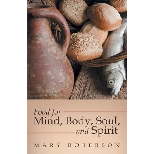 Food for Mind, Body, Soul, and Spirit - Paperback