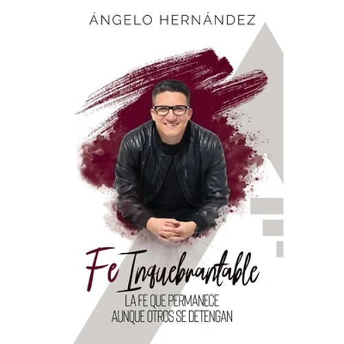 Fe Inquebrantable: La fe que permanece, aunque otros se detengan - Paperback