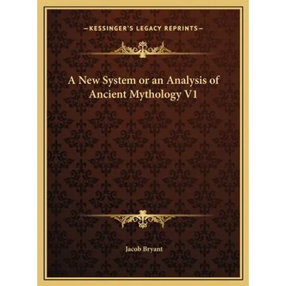 A New System or an Analysis of Ancient Mythology V1 - Hardcover