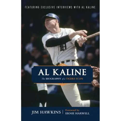 Al Kaline: The Biography of a Tigers Icon - Paperback