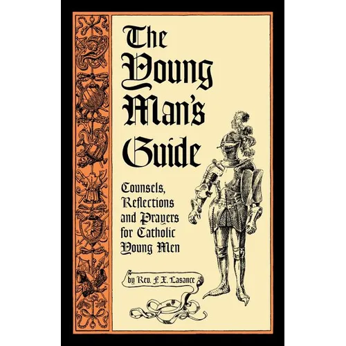 The Young Man's Guide: Counsels, Reflections and Prayers for Catholic Young Men - Paperback
