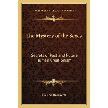 The Mystery of the Sexes: Secrets of Past and Future Human Creationism - Paperback