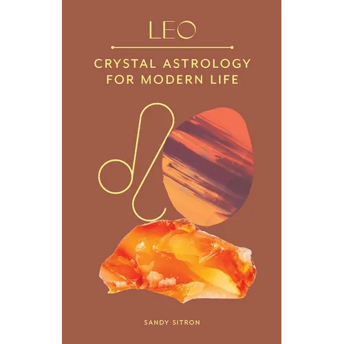 Leo: Crystal Astrology for Modern Life - Hardcover