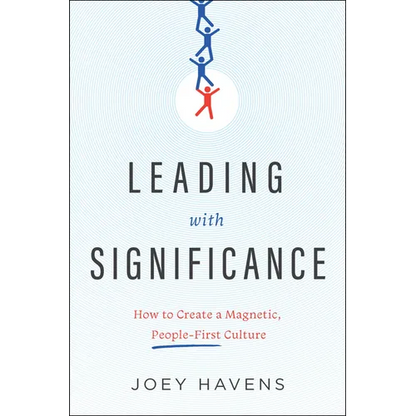 Leading with Significance: How to Create a Magnetic, People-First Culture - Hardcover