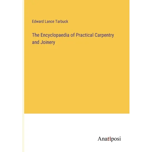 The Encyclopaedia of Practical Carpentry and Joinery - Paperback