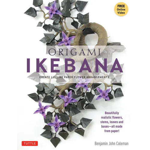 Origami Ikebana: Create Lifelike Paper Flower Arrangements (Instructional Videos) - Paperback