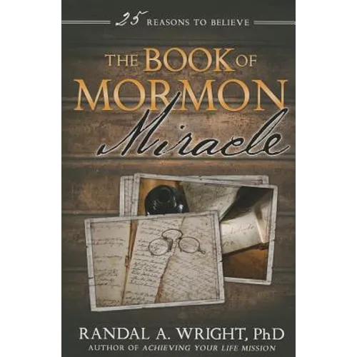 The Book of Mormon Miracle: 25 Reasons to Believe - Paperback