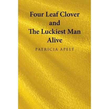Four Leaf Clover and the Luckiest Man Alive - Paperback