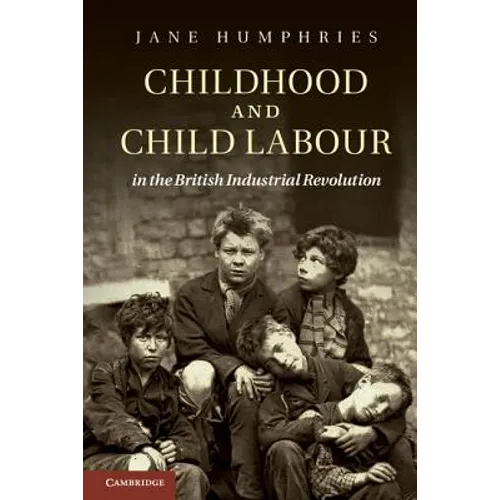Childhood and Child Labour in the British Industrial Revolution - Paperback