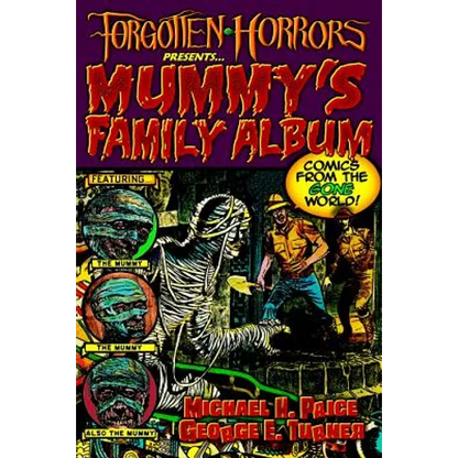 Forgotten Horrors Presents... Mummy's Family Album: Comics from the Gone World! - Paperback