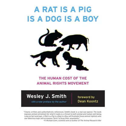 A Rat Is a Pig Is a Dog Is a Boy: The Human Cost of the Animal Rights Movement - Paperback