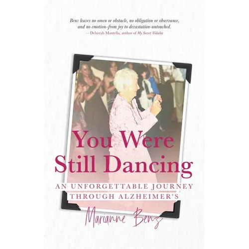 You Were Still Dancing: An Unforgettable Journey Through Alzheimer's - Paperback