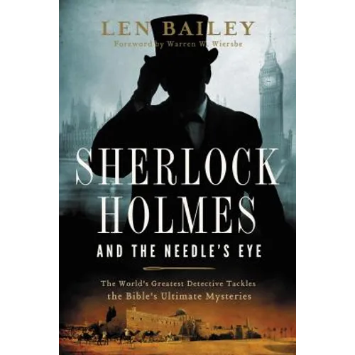 The Sherlock Holmes and the Needle's Eye: The World's Greatest Detective Tackles the Bible's Ultimate Mysteries - Paperback