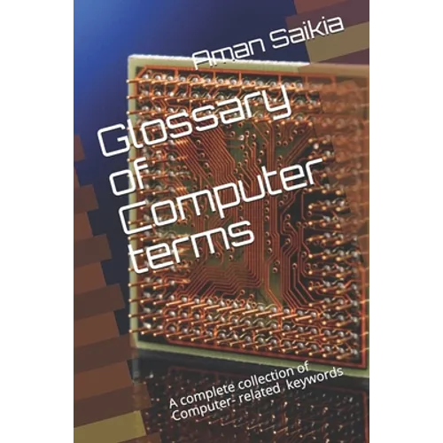Glossary of Computer terms: A complete set of Computer-related Abbreviations - Paperback