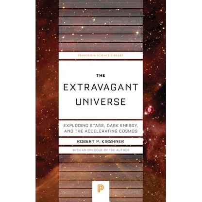 The Extravagant Universe: Exploding Stars, Dark Energy, and the Accelerating Cosmos - Paperback