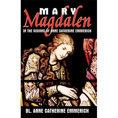Mary Magdalen in the Visions of Anne Catherine Emmerich - Paperback