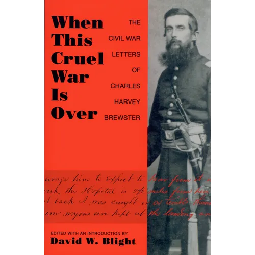 When This Cruel War Is Over: The Civil War Letters of Charles Harvey Brewster - Paperback