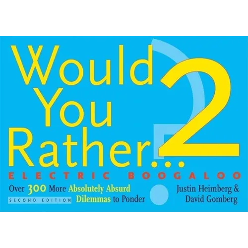 Would You Rather...? 2 Electric Boogaloo: Over 300 More Absolutely Absurd Dilemmas to Ponder - Paperback