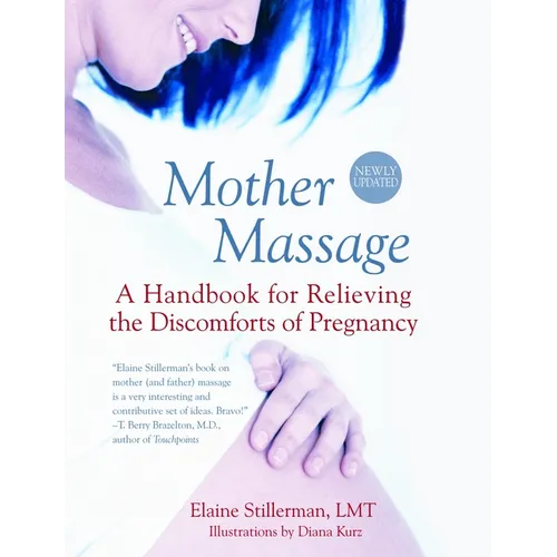 Mother Massage: A Handbook for Relieving the Discomforts of Pregnancy - Paperback