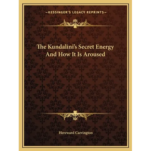 The Kundalini's Secret Energy And How It Is Aroused - Paperback