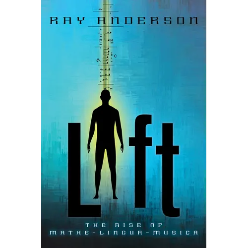 Lift: The Rise of Mathe-Lingua-Musica - Paperback