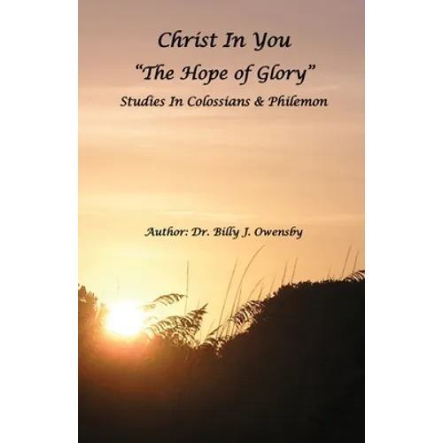 Christ In You: The Hope of Glory - Paperback