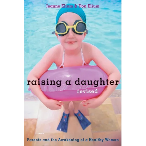 Raising a Daughter: Parents and the Awakening of a Healthy Woman - Paperback