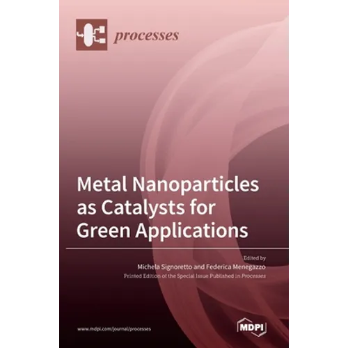 Metal Nanoparticles as Catalysts for Green Applications - Hardcover
