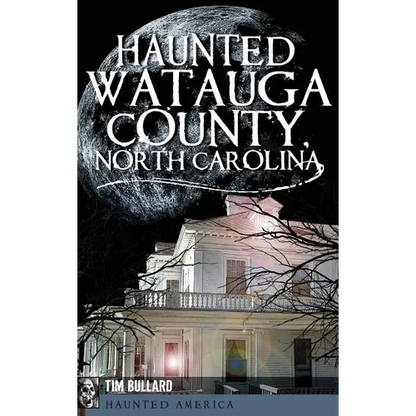 Haunted Watauga County, North Carolina - Hardcover