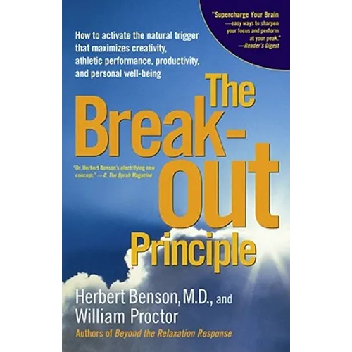 The Breakout Principle: How to Activate the Natural Trigger That Maximizes Creativity, Athletic Performance, Productivity and Personal Well-Being - Paperback
