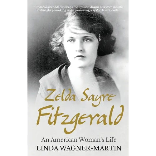 Zelda Sayre Fitzgerald: An American Woman's Life - Paperback
