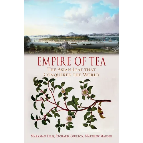 Empire of Tea: The Asian Leaf That Conquered the World - Paperback