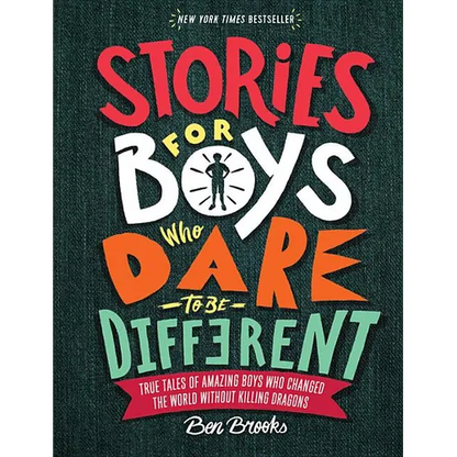 Stories for Boys Who Dare to Be Different: True Tales of Amazing Boys Who Changed the World Without Killing Dragons - Hardcover