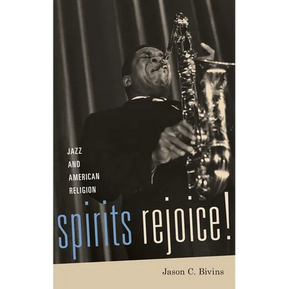 Spirits Rejoice!: Jazz and American Religion - Hardcover