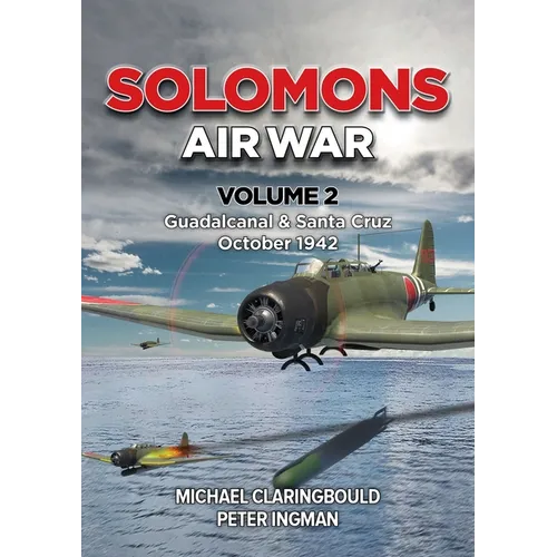 Solomons Air War - Volume 2: Guadalcanal & Santa Cruz October 1942 - Paperback